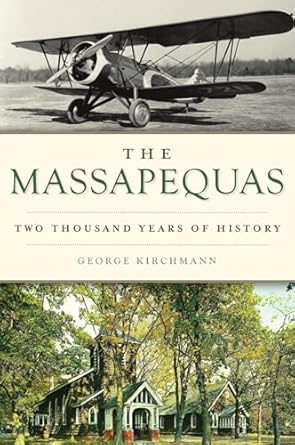the massapequas two thousand years of history 1st edition george kirchmann 1467148946, 978-1467148948