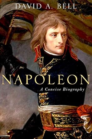 napoleon a concise biography 1st edition david a bell 0190262710, 978-0190262716