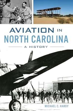 aviation in north carolina a history 1st edition michael c hardy 1467156418, 978-1467156417