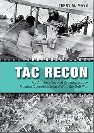 tac recon us air force tactical reconnaissance combat operations from wwi to the gulf war 1st edition terry