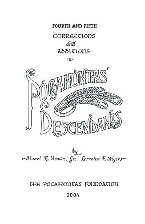 fourth and fifth corrections and additions to pocahontas descendants 1st edition stuart e brown jr ,lorraine