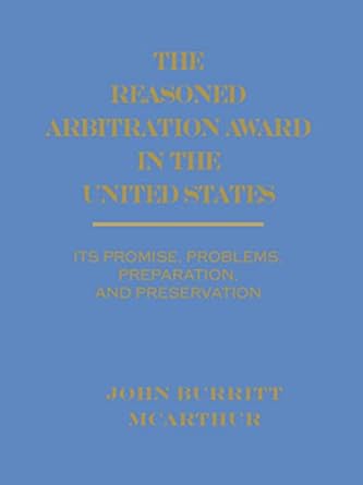 the reasoned arbitration award in the united states its promise problems preparation and preservation 1st