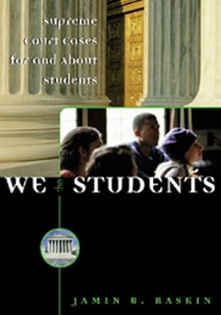 we the students supreme court decisions for and about students 1st edition jamin b raskin 1568025718,