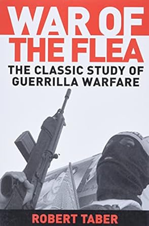war of the flea the classic study of guerrilla warfare 1st edition robert taber 1574885553, 978-1574885552