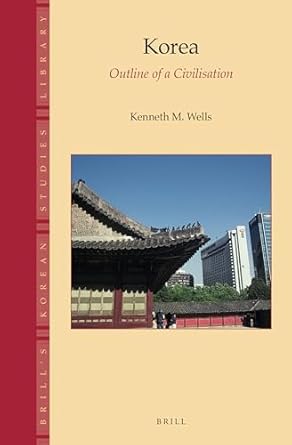 korea outline of a civilisation 1st edition kenneth m wells 9004299718, 978-9004299719