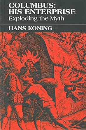 columbus his enterprise exploding the myth 1st edition hans koning ,bill bigalow 0853458251, 978-0853458258