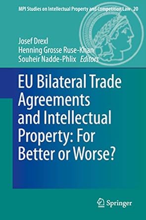 eu bilateral trade agreements and intellectual property for better or worse 1st edition josef drexl ,henning