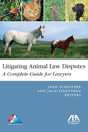 litigating animal law disputes the complete guide for lawyers 1st edition joan e schaffner ,julie fershtman