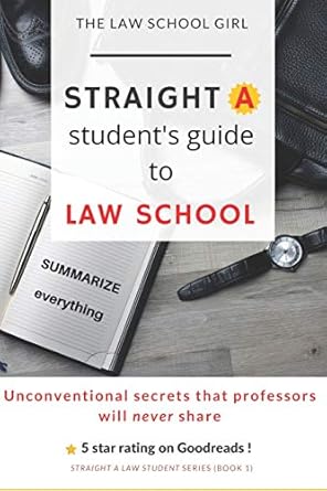 straight a students guide to law school 8 unconventional secrets that professors will not tell you 1st