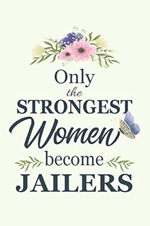 only the strongest women become jailers notebook diary composition 6x9 120 pages cream paper blank lined