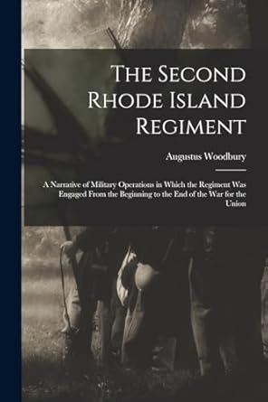 the second rhode island regiment a narrative of military operations in which the regiment was engaged from