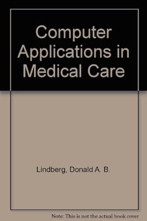 computer applications in medical care 1st edition donald a b lindberg 0893521922, 978-0893521929