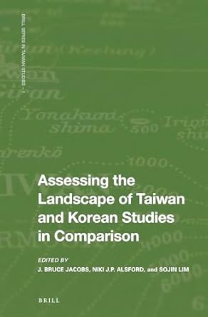 assessing the landscape of taiwan and korean studies in comparison 1st edition lt j bruce jacobs ,i gt