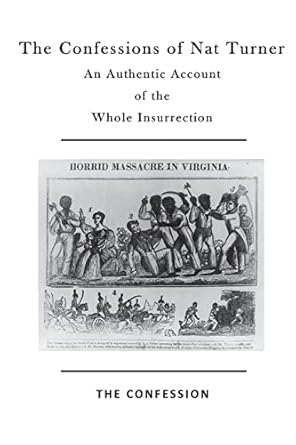 the confessions of nat turner an authentic account of the whole insurrection 1st edition nat turner ,thomas r