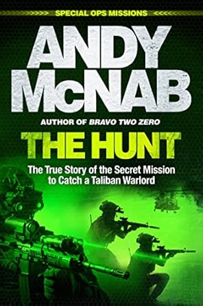 the hunt the true story of the secret mission to catch a taliban warlord 1st edition andy mcnab 1802793496,