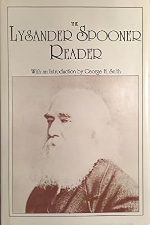 the lysander spooner reader 1st edition lysander spooner ,george h smith 0930073266, 978-0930073268