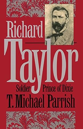 richard taylor soldier prince of dixie 1st edition t michael parrish 0807820326, 978-0807820322