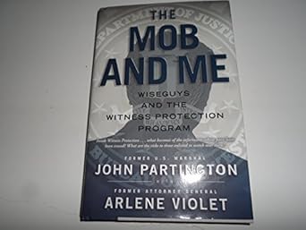 the mob and me wiseguys and the witness protection program 1st edition john partington ,arlene violet