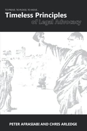 to prove to please to move timeless principles of legal advocacy 1st edition peter afrasiabi ,chris arledge
