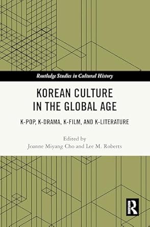 korean culture in the global age 1st edition joanne miyang cho ,lee m roberts 1032190175, 978-1032190174