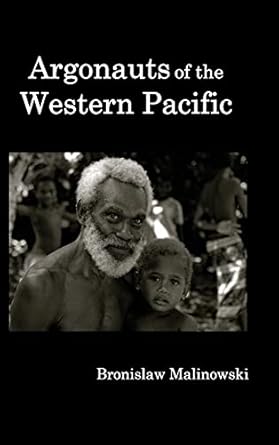 argonauts of the western pacific an account of native enterprise and adventure in the archipelagoes of