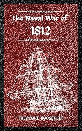 the naval war of 1812 the history of the united states navy during the last war with great britain to which
