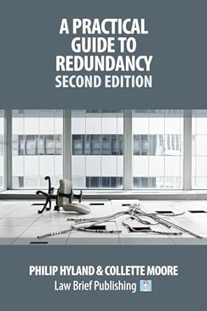 a practical guide to redundancy 1st edition philip hyland ,collette moore 1916698298, 978-1916698291