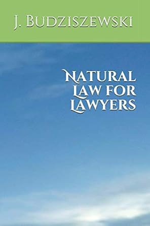 natural law for lawyers 1st edition j budziszewski 1082443069, 978-1082443060