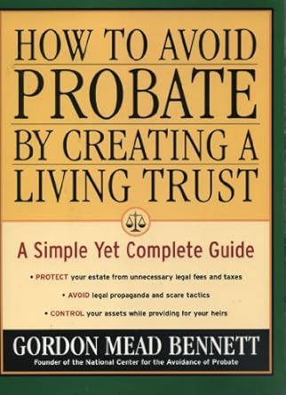 how to avoid probate by creating a living trust a simple yet complete guide 1st edition gordon mead bennett
