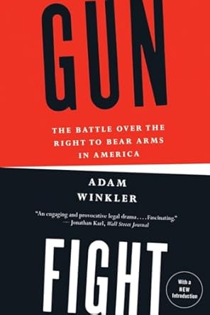 gunfight the battle over the right to bear arms in america 1st edition adam winkler 0393345831, 978-0393345834