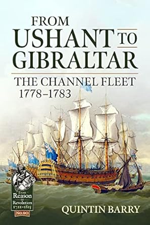 from ushant to gibraltar the channel fleet 1778 1783 1st edition quintin barry 1915070392, 978-1915070395