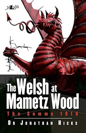 the welsh at mametz wood the somme 1916 1st edition jonathan hicks 1784612383, 978-1784612382
