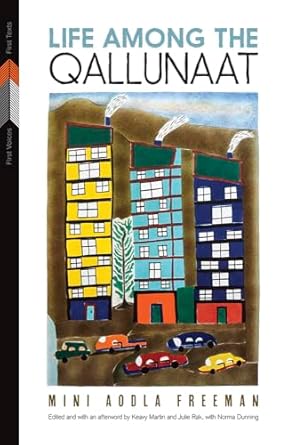 life among the qallunaat 1st edition mini aodla freeman ,keavy martin ,julie rak 0887557759, 978-0887557750