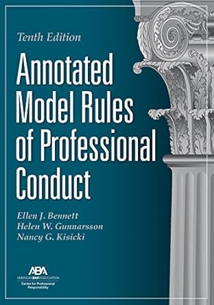 annotated model rules of professional conduct 1st edition ellen j bennett ,helen w gunnarsson ,nancy g