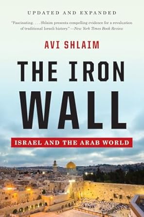 the iron wall israel and the arab world 1st edition avi shlaim ph d 0393346862, 978-0393346862