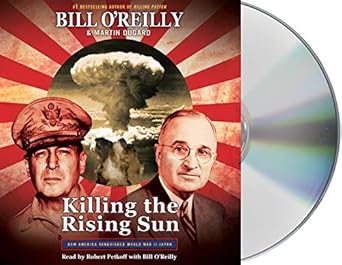 killing the rising sun how america vanquished world war ii japan 1st edition bill o'reilly ,martin dugard