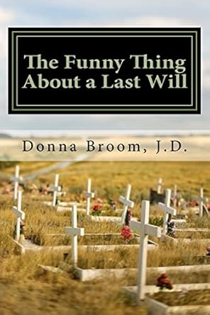 the funny thing about a last will 1st edition donna broom j d 1493799053, 978-1493799053