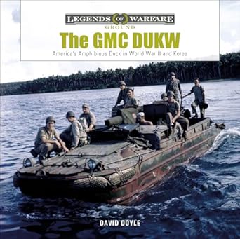 The Gmc Dukw Americas Amphibious Truck In World War Ii And Korea