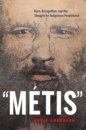 metis race recognition and the struggle for indigenous peoplehood 1st edition chris andersen 0774827211,