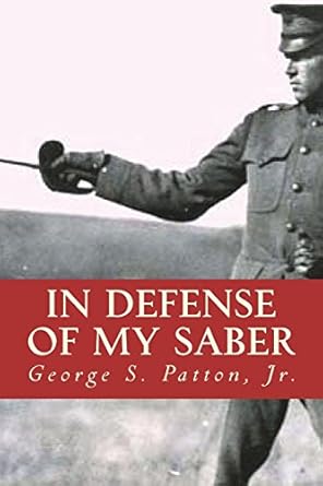 in defense of my saber 1st edition george s patton jr ,aleksandra rohde 1941656404, 978-1941656402