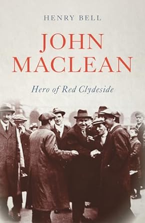 john maclean hero of red clydeside 1st edition henry bell 0745338380, 978-0745338385