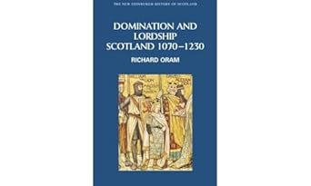 domination and lordship scotland 1070 1230 1st edition richard oram 0748614974, 978-0748614974