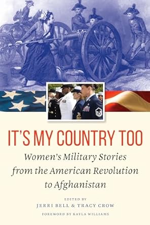 its my country too womens military stories from the american revolution to afghanistan 1st edition jerri bell