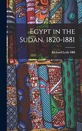 egypt in the sudan 1820 1881 1st edition richard leslie hill 101440617x, 978-1014406170