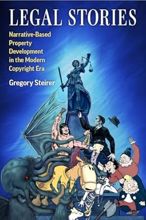 legal stories narrative based property development in the modern copyright era 1st edition gregory steirer