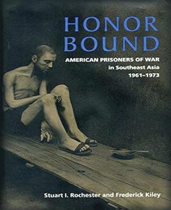 honor bound the history of american prisoners of war in southeast asia 1961 1973 1st edition stuart i