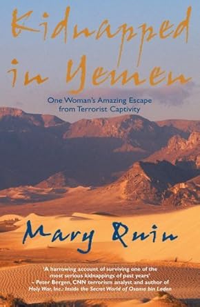 kidnapped in yemen one womans amazing escape from terrorist captivity 1st edition mary quin 1845961056,