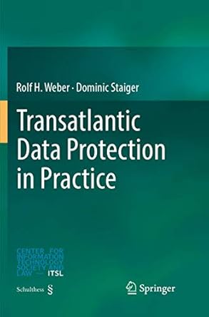 transatlantic data protection in practice 1st edition rolf h weber ,dominic staiger 3662572338, 978-3662572337