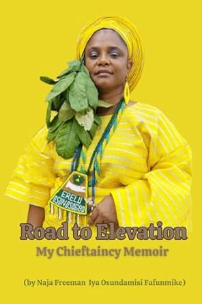 road to elevation my chieftaincy memoir 1st edition naja freeman 1304503895, 978-1304503893
