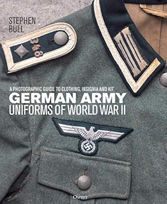 german army uniforms of world war ii a photographic guide to clothing insignia and kit 1st edition stephen